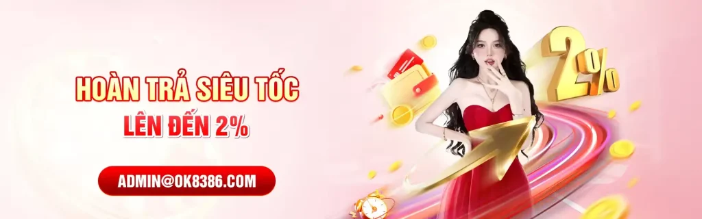Ok8386aa Hoàn trả siêu tốc lên đến 2%